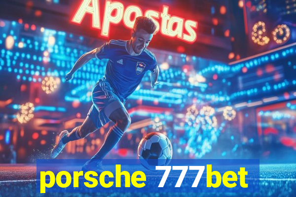 porsche 777bet